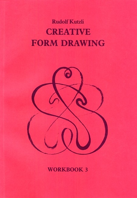 Creative Form Drawing 3 - Rudolf Kutzli Foreword and translation by Roswitha Spence